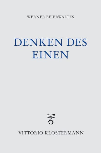 Denken des Einen: Studien zur neuplatonischen Philosophie und ihrer Wirkungsgeschichte by Werner Beierwaltes