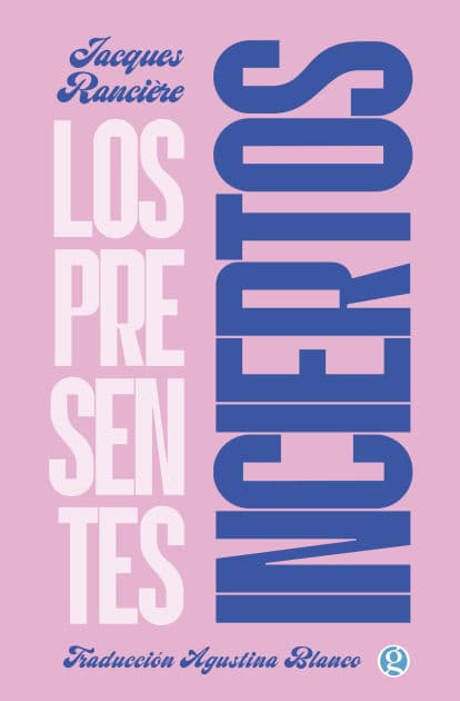Los presentes inciertos by Jacques Rancière