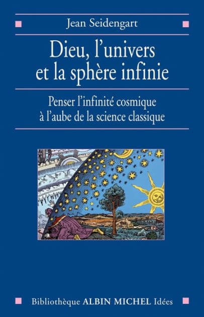 Dieu l'univers et la sphère infinie: Penser l'infinité cosmique à l'aube de la science classique by Jean Seidengart