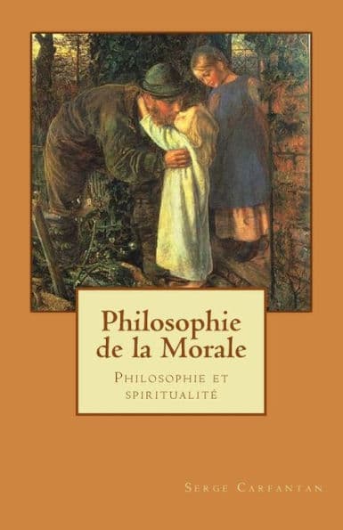 Philosophie de la morale: Philosophie et spiritualite by Serge Carfantan
