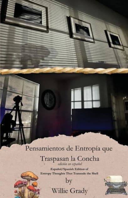 Pensamientos de Entropï¿½a que Traspasan la Concha by Willie Grady