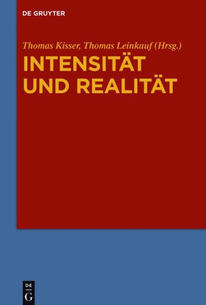 Intensität und Realität: Systematische Analysen zur Problemgeschichte von Gradualität, Intensität und quantitativer Differenz in Ontologie und Metaphysik by Thomas Kisser