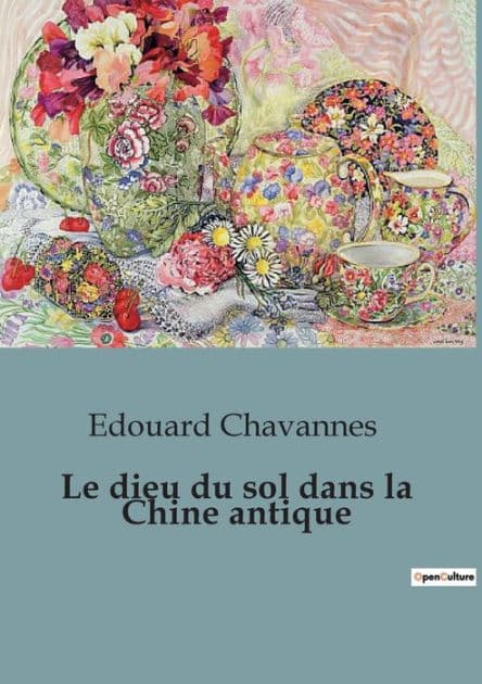 Le dieu du sol dans la Chine antique by Edouard Chavannes