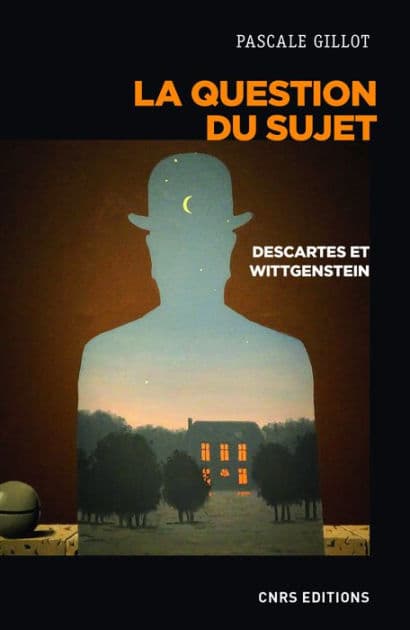 La question du sujet. Descartes et Wittgenstein by Pascale Gillot