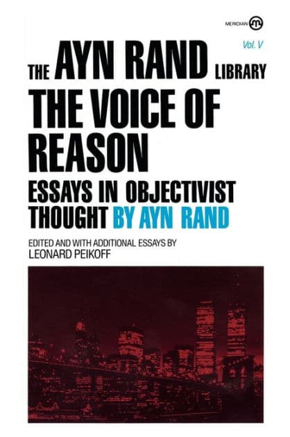 The Voice of Reason: Essays in Objectivist Thought by Ayn Rand