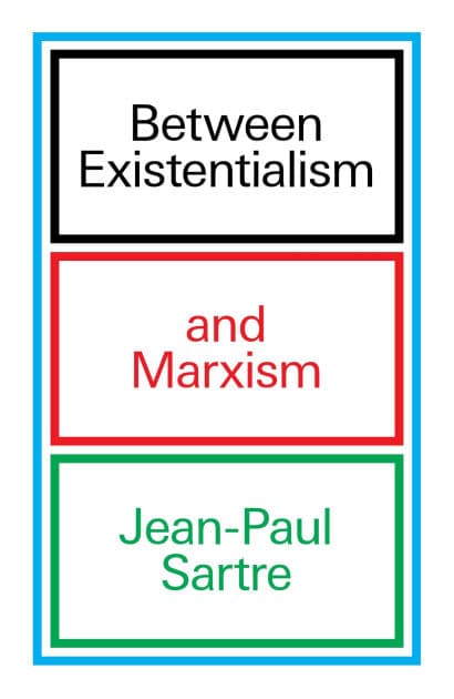 Between Existentialism and Marxism by Jean-Paul Sartre