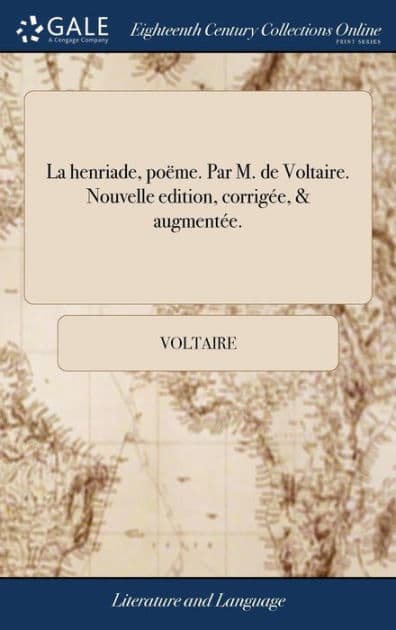 La henriade, poëme. Par M. de Voltaire. Nouvelle edition, corrigée, & augmentée. by Voltaire
