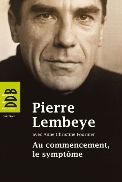 Au commencement, le symptôme: A l'écoute de l'autre by Pierre Lembeye