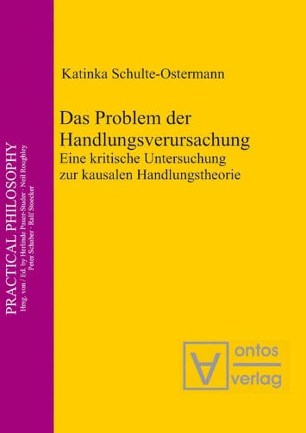 Das Problem der Handlungsverursachung: Eine kritische Untersuchung zur kausalen Handlungstheorie by Katinka Schulte-Ostermann