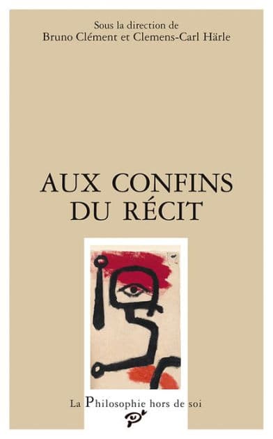 Aux confins du récit by Bruno Clément