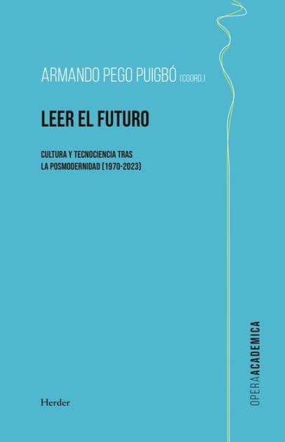 Leer el futuro: Cultura y tecnociencia tras la posmodernidad by Armando Pego Puigbó