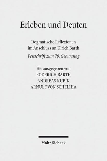 Erleben und Deuten: Dogmatische Reflexionen im Anschluss an Ulrich Barth. Festschrift zum 70. Geburtstag by Ulrich Barth