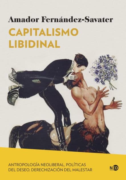 Capitalismo libidinal: Antropología neoliberal, políticas del deseo, derechización del malestar by Amador Fernández-Savater