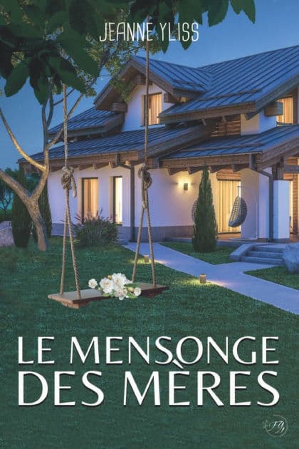 Le mensonge des mï¿½res by Jeanne Yliss