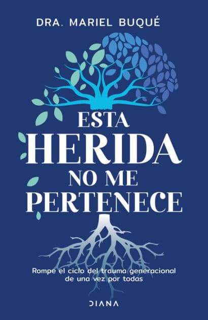 Esta herida no me pertenece: Rompe el ciclo del trauma generacional de una vez por todas / Break the Cycle by Mariel Buqu