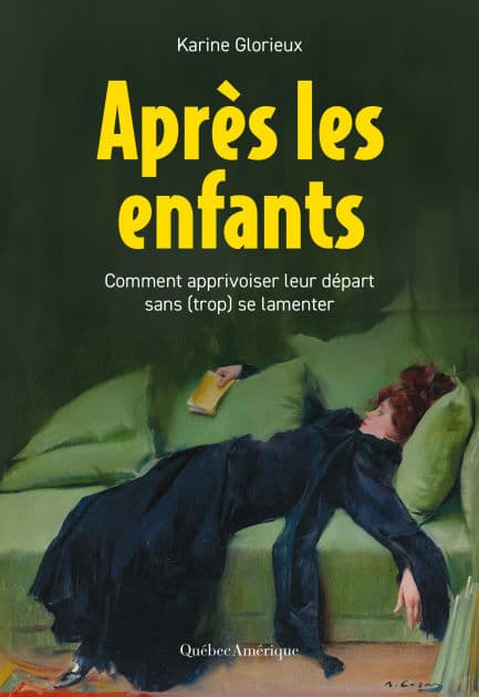 Après les enfants - Comment apprivoiser leur départ sans (trop) se lamenter by Karine Glorieux