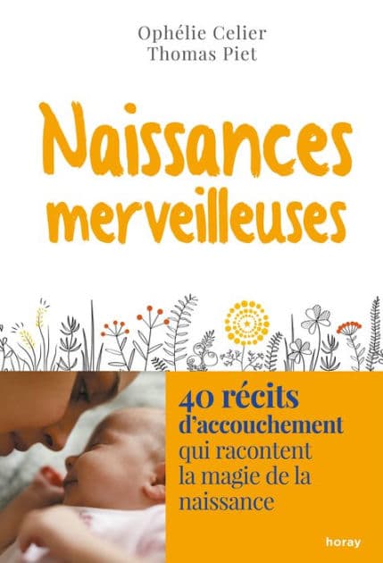 Naissances merveilleuses: 40 récits d accouchement qui racontent la magie de la naissancen by Ophélie Celier