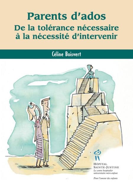 Parents d'ados: De la tolérance nécessaire à la nécessité d'intervenir by Céline Boisvert