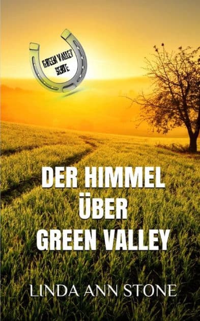 Der Himmel ï¿½ber Green Valley (Green Valley Serie, Band 15) by Linda Ann Stone