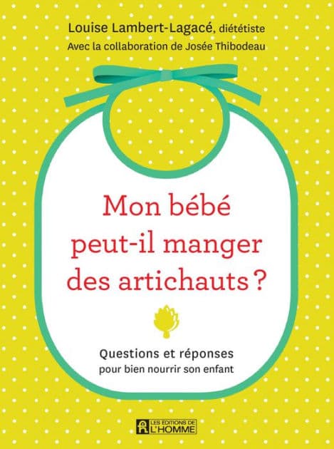 Mon bébé peut-il manger des artichauts?: Questions et réponses pour bien nourrir son enfant by Louise Lambert-Lagacé
