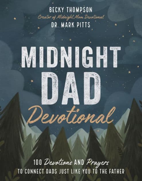 Midnight Dad Devotional: 100 Devotions and Prayers to Connect Dads Just Like You to the Father - The Perfect Christian Father's Day Gifts for Dad by Becky Thompson