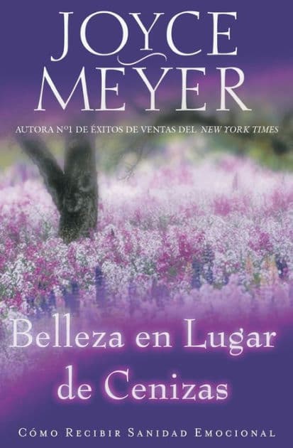 Belleza en lugar de cenizas: Cómo recibir sanidad emocional by Joyce Meyer