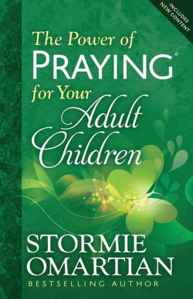 The Power of Praying for Your Adult Children by Stormie Omartian