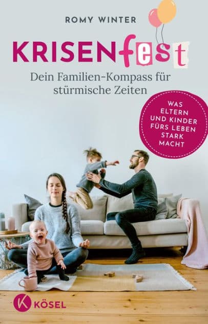 Krisenfest - Dein Familien-Kompass für stürmische Zeiten: Was Eltern und Kinder fürs Leben stark macht - Auf Basis neuester Erkenntnisse der Resilienzforschung by Romy Winter