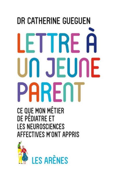 LETTRE A UN JEUNE PARENT by Catherine Gueguen