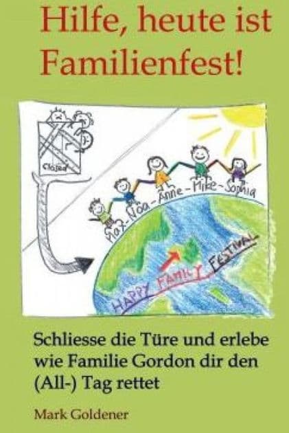 Hilfe, heute ist Familienfest!: Schließe die Tür und erlebe wie Familie Gordon dir den (All-)Tag rettet by Mark Goldener