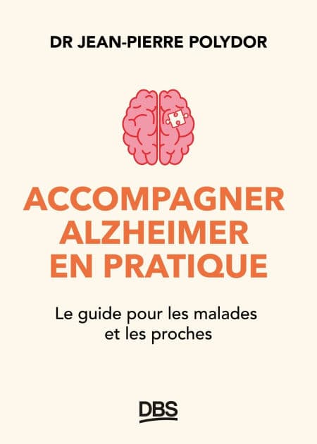 Accompagner Alzheimer en pratique: Le guide pour les malades et les proches by Jean-Pierre Polydor