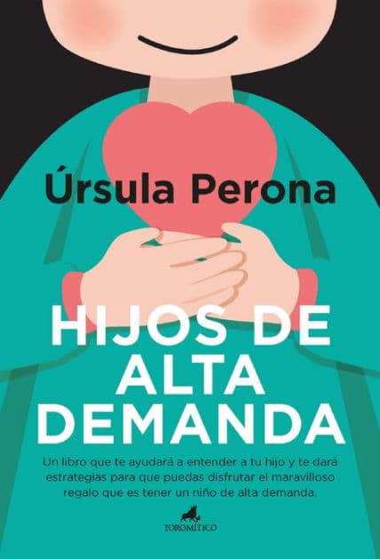 Hijos de alta demanda. Manual para padres by Ursula María Perona Mira