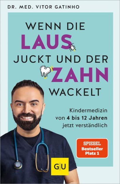 Wenn die Laus juckt und der Zahn wackelt: Kindermedizin von 4 bis 12 Jahren jetzt verständlich by Dr. med. Vitor Gatinho