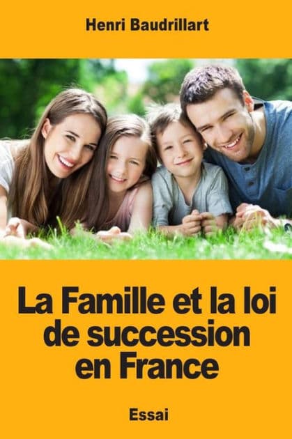 La Famille et la loi de succession en France by Henri Baudrillart