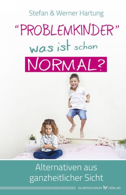 "Problemkinder" - was ist schon normal?: Alternativen aus ganzheitlicher Sicht by Werner Hartung