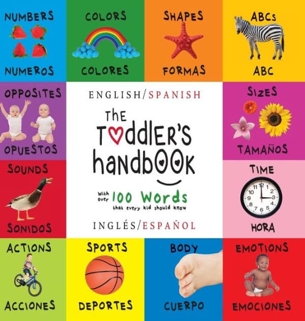 The Toddler's Handbook: Bilingual (English / Spanish) (InglÃ¯Â¿Â½s / EspaÃ¯Â¿Â½ol) Numbers, Colors, Shapes, Sizes, ABC Animals, Opposites, and Sounds, with over 100 Words that every Kid should Know (Engage Early Readers: Children's Learning Books) by Dayna Martin