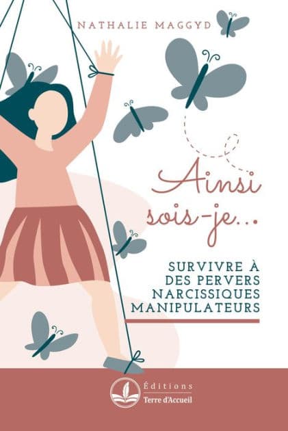 Ainsi sois-je: Survivre à des pervers narcissiques manipulateurs by Nathalie Maggyd