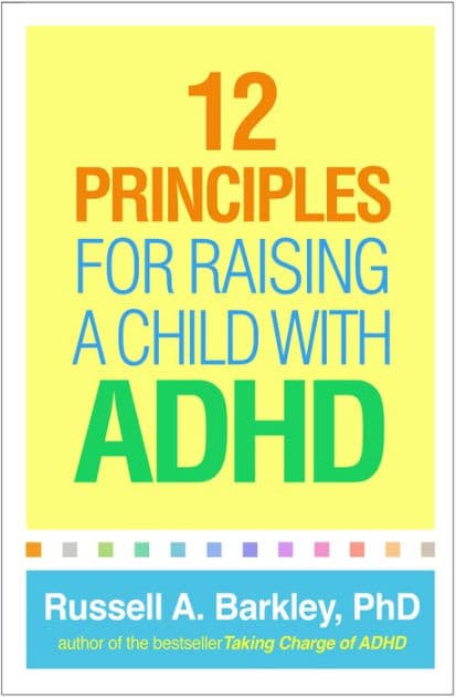 12 Principles for Raising a Child with ADHD by Russell A. Barkley PhD