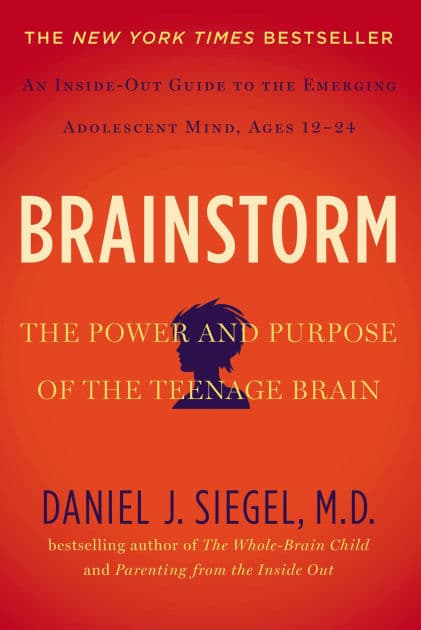 Brainstorm: The Power and Purpose of the Teenage Brain by Daniel J. Siegel M.D.