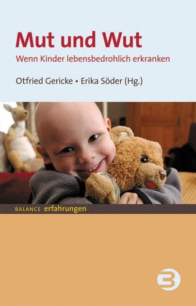 Mut und Wut: Wenn Kinder lebensbedrohlich erkranken by Otfried Gericke
