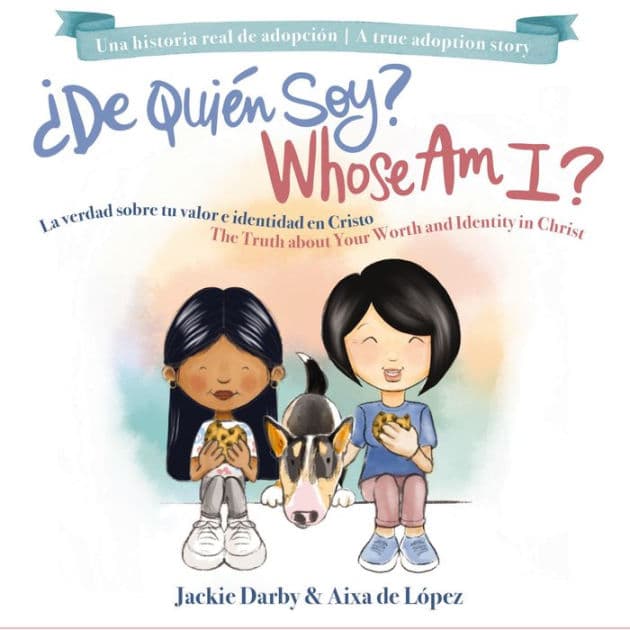 Whose Am I? (Bilingual) /¿De quién soy? (Bilingüe): The truth about your worth and identity in Christ / La verdad sobre tu valor e identidad en Cristo by Jackie Darby