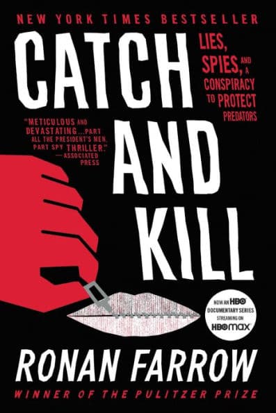 Catch and Kill: Lies, Spies, and a Conspiracy to Protect Predators by Ronan Farrow