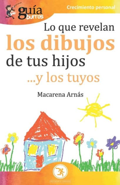 GuíaBurros Lo que revelan los dibujos de tus hijos: ... y los tuyos by Macarena Arnïs