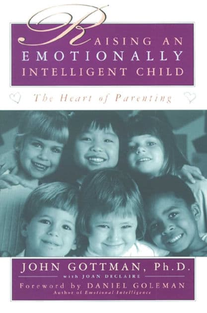 Raising an Emotionally Intelligent Child by John Gottman Ph.D.