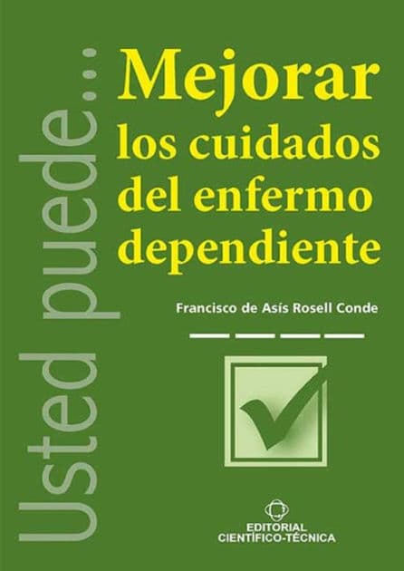 Mejorar los cuidados del enfermo dependiente by Francsico de Asís Rosell Conde
