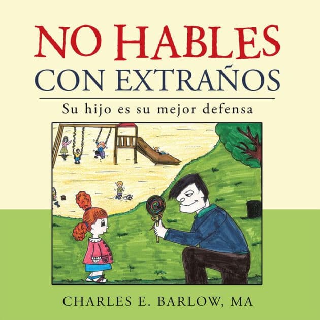 No Hables Con Extraños: Su Hijo Es Su Mejor Defensa by Charles E. Barlow