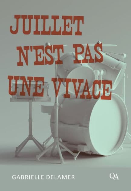 Juillet n'est pas une vivace by Gabrielle Delamer