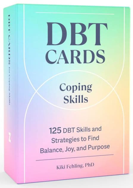 DBT Cards for Coping Skills: 125 DBT Skills and Strategies to Find Balance, Joy, and Purpose by Kiki Fehling PhD
