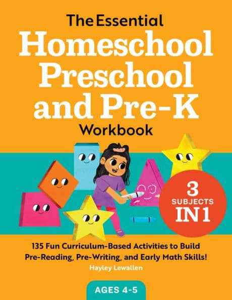The Essential Homeschool Preschool and Pre-K Workbook: 135 Fun Curriculum-Based Activities to Build Pre-Reading, Pre-Writing, and Early Math Skills! by Hayley Lewallen