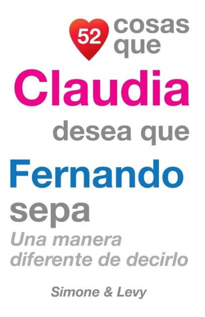 52 Cosas Que Claudia Desea Que Fernando Sepa: Una Manera Diferente de Decirlo by Simone